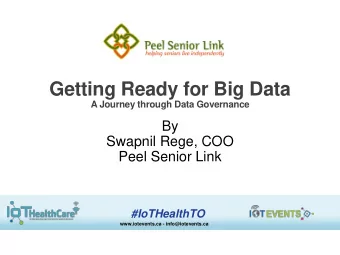 Getting Ready for Big Data  A Journey through Data Governance  By  Swapnil Rege, COO  Peel Senior
