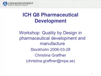 ICH Q8 Pharmaceutical  Development  Workshop: Quality by Design in  pharmaceutical development and