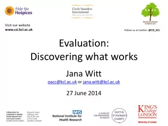 Evaluation:  Discovering what works  Jana Witt  oacc@kcl.ac.uk or jana.witt@kcl.ac.uk  27 June 2014