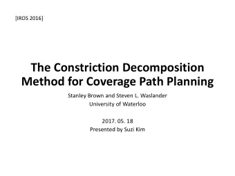 Method for Coverage Path Planning  Stanley Brown and Steven L. Waslander  University of Waterloo