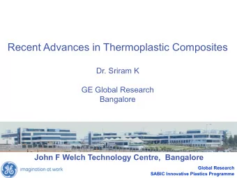 Recent Advances in Thermoplastic Composites  Dr. Sriram K  GE Global Research  Bangalore  John F