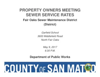 PROPERTY OWNERS MEETING  SEWER SERVICE RATES  Fair Oaks Sewer Maintenance District  (District)