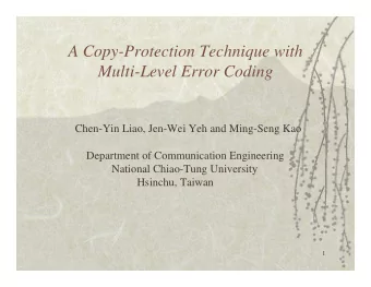 A Copy-Protection Technique with  Multi-Level Error Coding  Chen-Yin Liao, Jen-Wei Yeh and