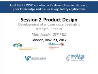 Session 2-Product Design  Development of a lower dose paediatric  strength IR tablet Matt Popkin,