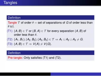 Tangles  Definition Tangle T of order  = set of separations of G of order less than  s.t. (T1)