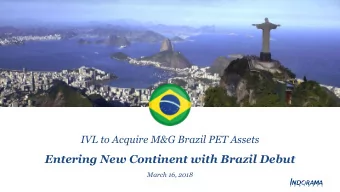 Entering New Continent with Brazil Debut  March 16, 2018  Transaction Highlights  Acquisition