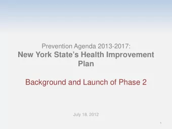 Prevention Agenda 2013-2017:  New York States Health Improvement Plan  Background and Launch of
