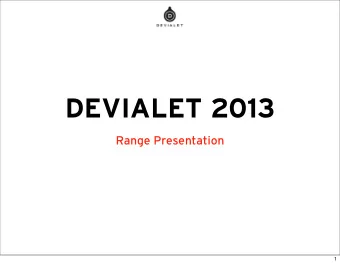 DEVIALET 2013  Range Presentation  1  REWIND  3 years on the market  and over 1600