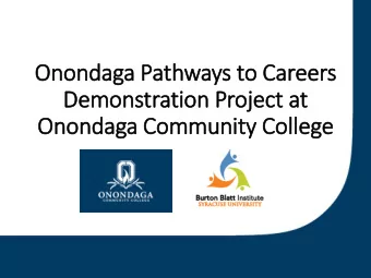 Onondaga Pathways to Careers  Demonstration Project at  Onondaga Community College  2  Welcome