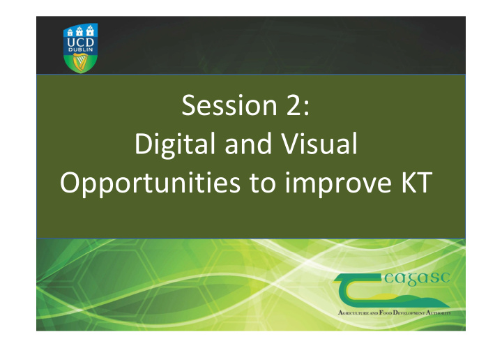 session 2 digital and visual opportunities to improve kt