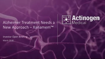 New Approach  Xanamem   Investor Open Briefing  March 2018  Disclaimer This presentation has