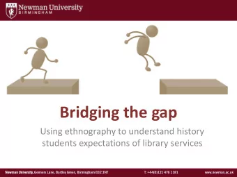 Bridging the gap  Using ethnography to understand history  students expectations of library