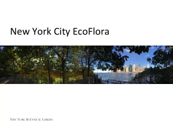 New York City EcoFlora N EW Y ORK B OTANICAL G ARDEN  What is an EcoFlora?  Flora  List of