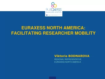 EURAXESS NORTH AMERICA:  FACILITATING RESEARCHER MOBILITY  Viktoria BODNAROVA  REGIONAL