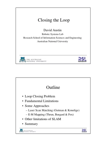 Closing the Loop  David Austin  Robotic Systems Lab  Research School of Information Sciences and
