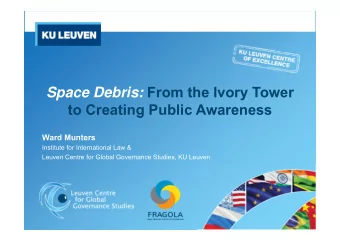 Space Debris: From the Ivory Tower  to Creating Public Awareness  Ward Munters  Institute for