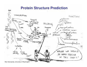 Protein Structure Prediction  1  Ram Samudrala, University of Washington  Rationale for