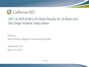 2021 &amp; 2025 Draft LCR Study Results for LA Basin and  San Diego-Imperial Valley Areas  David Le