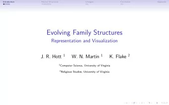 Evolving Family Structures  Representation and Visualization J. R. Hott 1 W. N. Martin 1 K. Flake 2