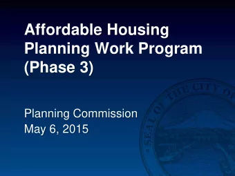 Affordable Housing  Planning Work Program  (Phase 3)  Planning Commission  May 6, 2015  2  3