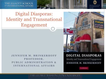 Digital Diasporas:  Identity and Transnational  Engagement  J E N N I F E R  M .  B R I N K E R H O