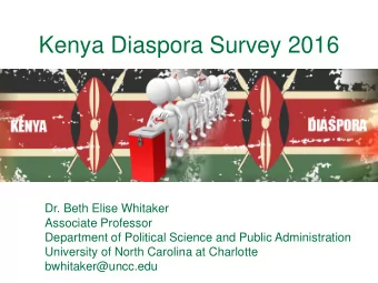 Kenya Diaspora Survey 2016  Dr. Beth Elise Whitaker  Associate Professor  Department of Political