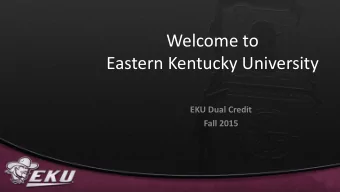 Welcome to  Eastern Kentucky University  EKU Dual Credit  Fall 2015  In Your Folder.