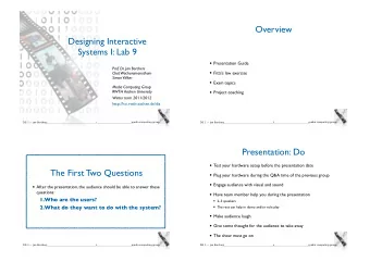 Overview  Designing Interactive  Systems I: Lab 9  Presentation Guide  Prof. Dr. Jan Borchers