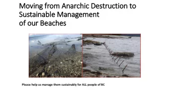 Moving fr  from Anarchic Destruction to  Sustainable Management  of  f our Beaches  Please help us