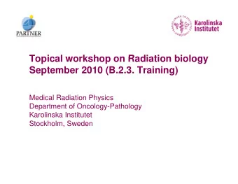 Topical workshop on Radiation biology  Topical workshop on Radiation biology  September 2010