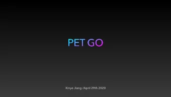 PET GO  Xinye Jiang /April 29th 2020  Creativity &amp; Originality   There are many existing