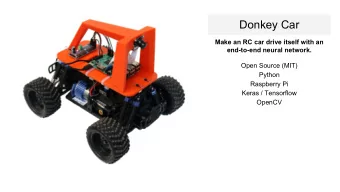 Donkey Car  Make an RC car drive itself with an  end-to-end neural network.  Open Source (MIT)
