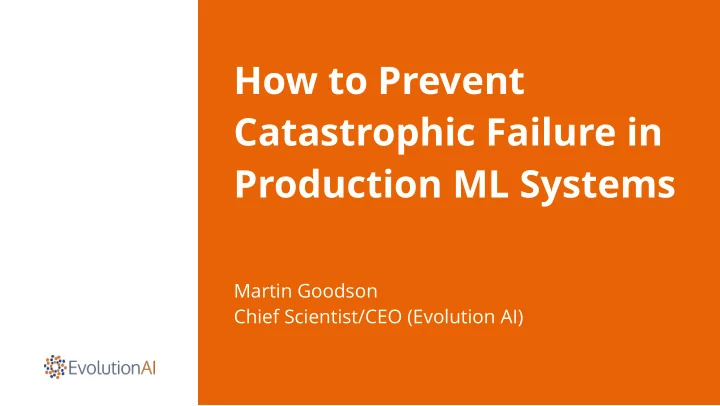 how to prevent catastrophic failure in production ml