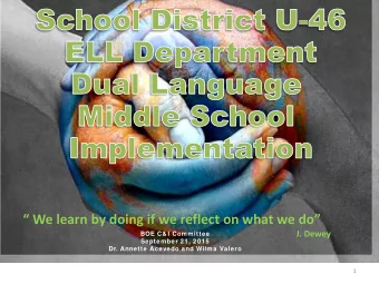 We learn by doing if we reflect on what we do  J. Dewey  BOE C&amp; I Committee  September