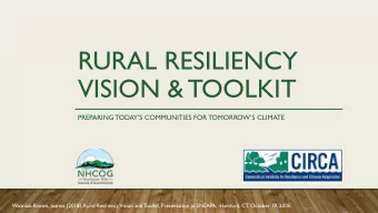 RURAL RESILIENCY  VISION &amp; TOOLKIT  PREPARING TODAYS COMMUNITIES FOR TOMORROWS CLIMATE