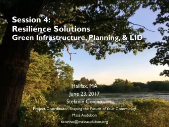 Resilience Solutions  Green Infrastructure, Planning, &amp; LID  Halifax, MA  June 23, 2017