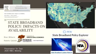 STATE BROADBAND  POLICY: IMPACTS ON  AVAILABILITY  Brian Whitacre  Roberto Gallardo  Presentation