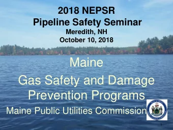 Maine  Gas Safety and Damage  Prevention Programs  Maine Public Utilities Commission  1  Pipeline