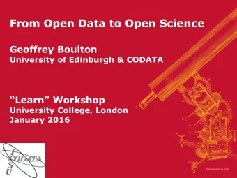 Geoffrey Boulton University of Edinburgh &amp; CODATA Learn Workshop  University College,