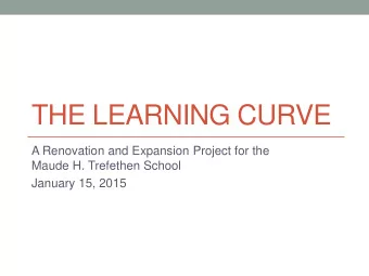 THE LEARNING CURVE  A Renovation and Expansion Project for the  Maude H. Trefethen School  January