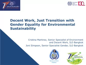 Decent Work, Just Transition with  Gender Equality for Environmental  Sustainability  Cristina