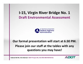 I  15, Virgin River Bridge No. 1 Draft Environmental Assessment Our formal presentation will