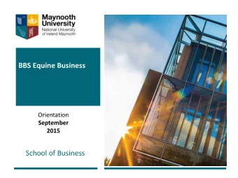 BBS Equine Business  Orientation  September  2015  School of Business  The First Thing to Do after