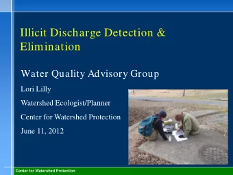 Illicit Discharge Detection &amp;  Elimination  Water Quality Advisory Group  Lori Lilly  Watershed