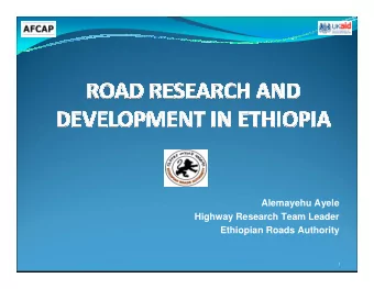 Alemayehu Ayele  Highway Research Team Leader  Ethiopian Roads Authority  1  Organization of the