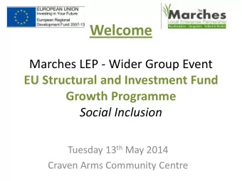 Welcome  Marches LEP - Wider Group Event  EU Structural and Investment Fund  Growth Programme