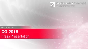 Q3 2015  Press Presentation  | October 29, 2015 |  | Page 1  October 29, 2015  Q3 2015  At a Glance
