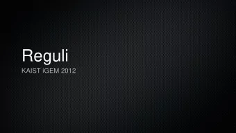 Reguli  KAIST iGEM 2012  Regulation  of  E.coli  Regulation  of  +  E.coli  Regu  Regu  Regulation