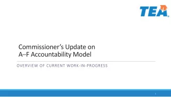 Commissioners Update on A  F Accountability Model  OVERVIEW OF CURRENT WORK-IN-PROGRESS  1