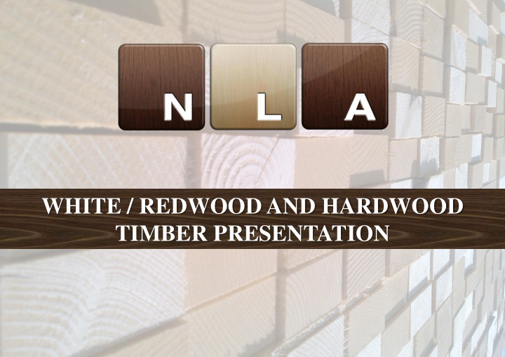 white redwood and hardwood timber presentation nla team